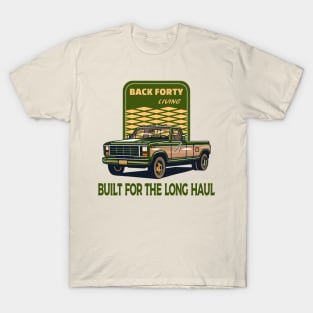 Back Forty, classic truck. Built for the long haul. T-Shirt